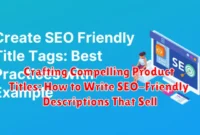 Crafting Compelling Product Titles: How to Write SEO-Friendly Descriptions That Sell