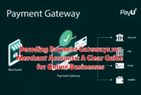 Decoding Payment Gateways vs. Merchant Accounts: A Clear Guide for Online Businesses