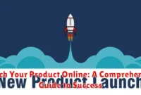 Launch Your Product Online: A Comprehensive Guide to Success