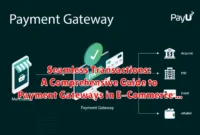 Seamless Transactions: A Comprehensive Guide to Payment Gateways in E-Commerce