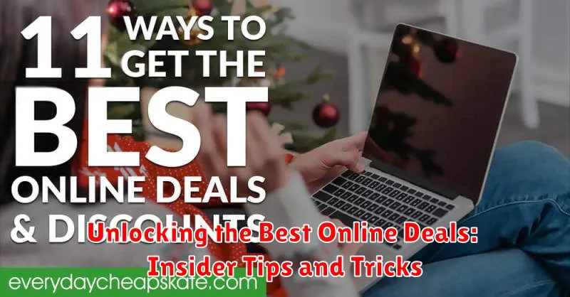 Unlocking the Best Online Deals: Insider Tips and Tricks