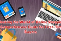 Unlocking the World of Online Shopping: A Comprehensive Guide for First-Time Buyers