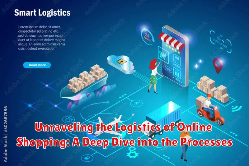 Unraveling the Logistics of Online Shopping: A Deep Dive into the Processes